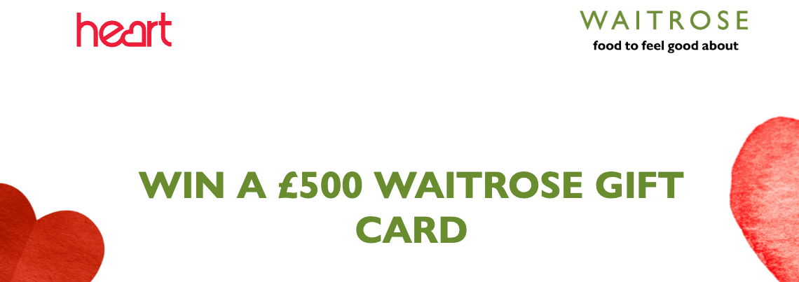 Win a £500 Waitrose Gift card from Heart Radio