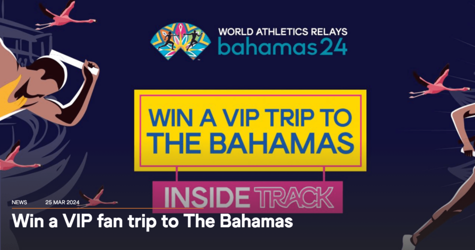 Win a VIP fan trip to The Bahamas with World Athletics